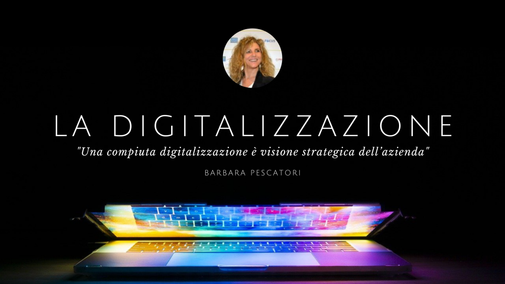 Una compiuta digitalizzazione è visione strategica dell'azienda